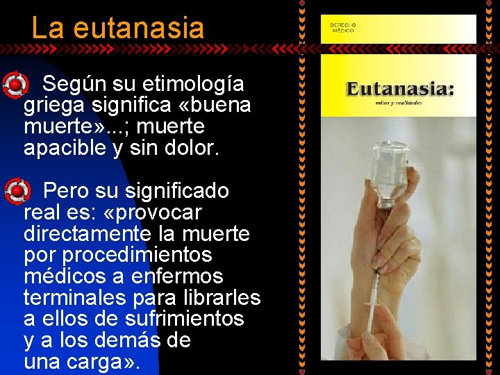 La eutanasia n n Según su etimología griega significa «buena muerte» . . .