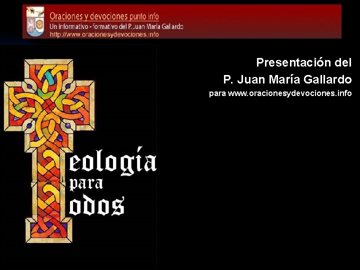 Presentación del P. Juan María Gallardo para www. oracionesydevociones. info 