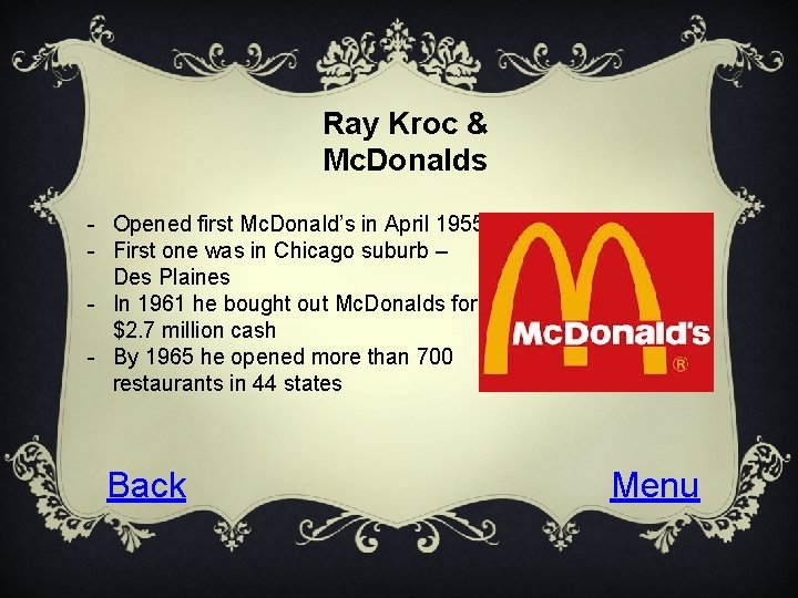 Ray Kroc & Mc. Donalds - Opened first Mc. Donald’s in April 1955 -