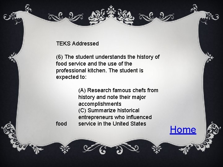 TEKS Addressed (6) The student understands the history of food service and the use