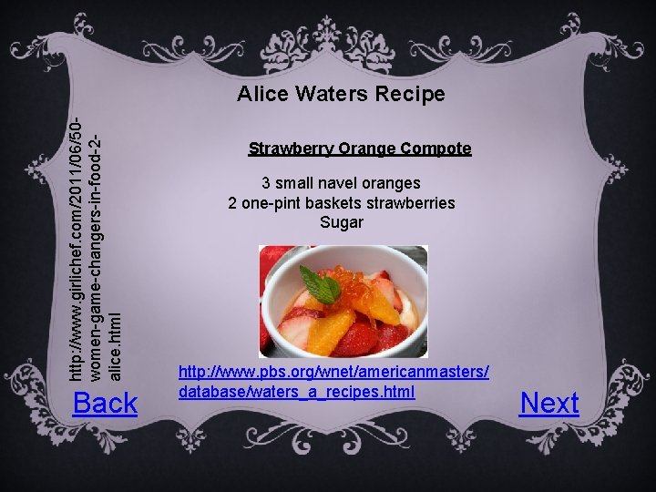http: //www. girlichef. com/2011/06/50 women-game-changers-in-food-2 alice. html Alice Waters Recipe Back Strawberry Orange Compote