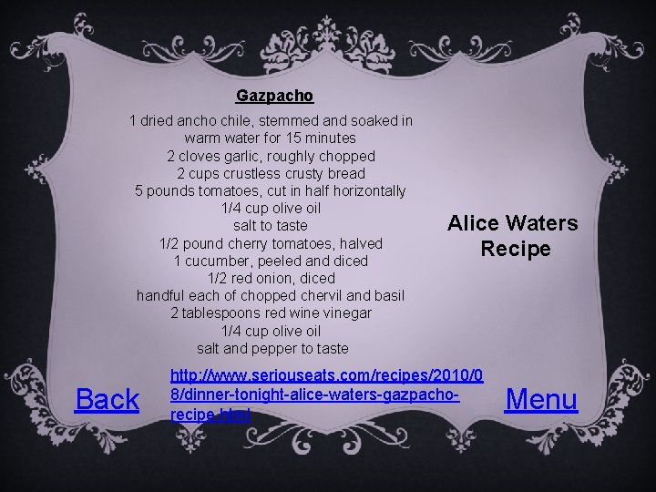 Gazpacho 1 dried ancho chile, stemmed and soaked in warm water for 15 minutes