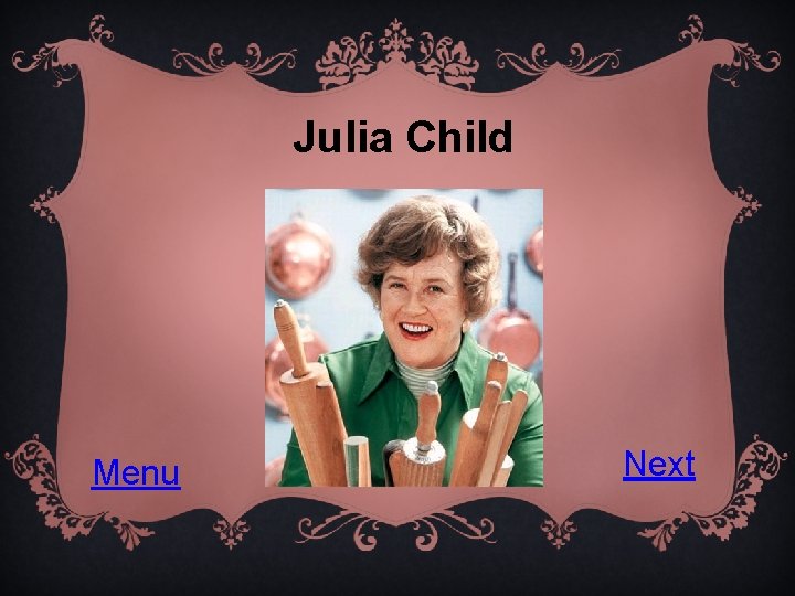 Julia Child Menu Next 
