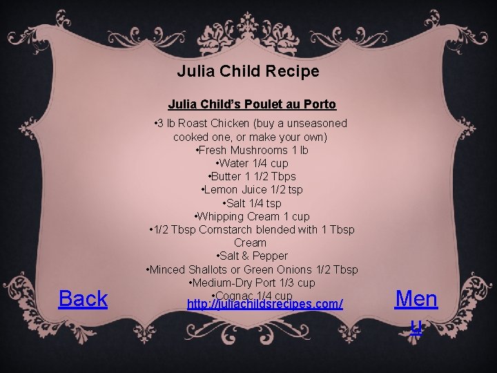 Julia Child Recipe Julia Child’s Poulet au Porto Back • 3 lb Roast Chicken