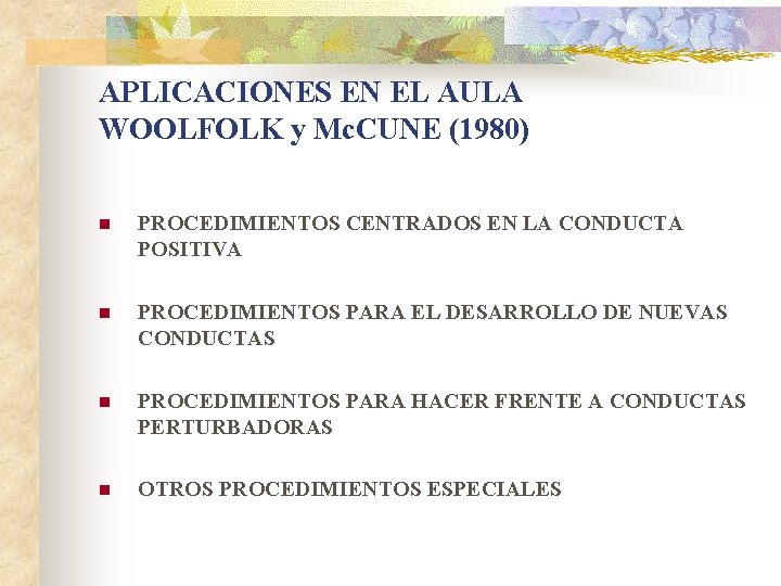 APLICACIONES EN EL AULA WOOLFOLK y Mc. CUNE (1980) n PROCEDIMIENTOS CENTRADOS EN LA