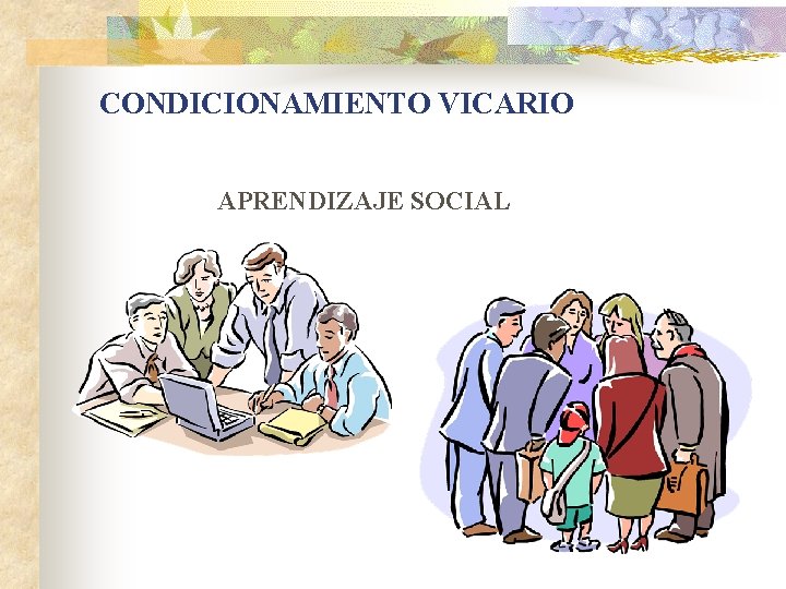 CONDICIONAMIENTO VICARIO APRENDIZAJE SOCIAL 