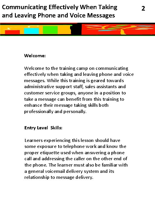 Communicating Effectively When Taking and Leaving Phone and Voice Messages Welcome: Welcome to the