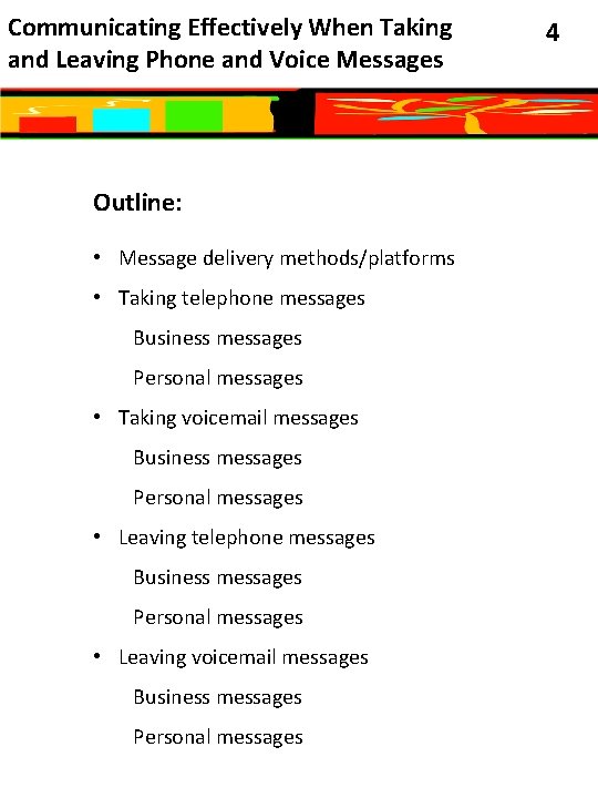 Communicating Effectively When Taking and Leaving Phone and Voice Messages Outline: • Message delivery