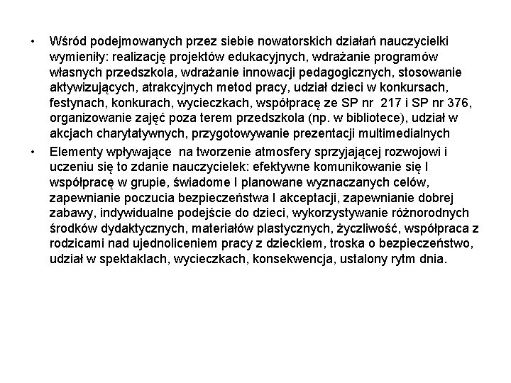  • • Wśród podejmowanych przez siebie nowatorskich działań nauczycielki wymieniły: realizację projektów edukacyjnych,