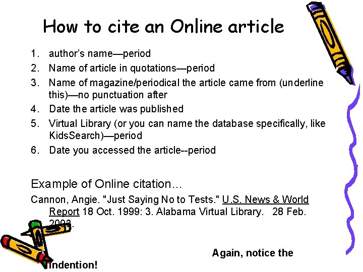How to cite an Online article 1. author’s name—period 2. Name of article in