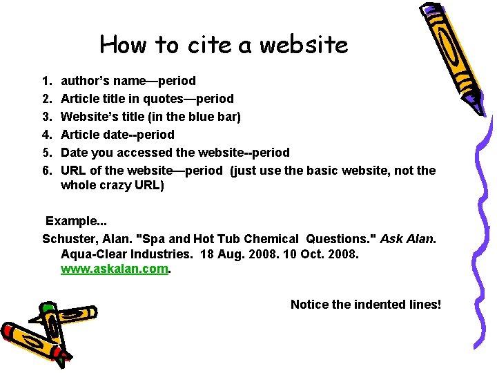 How to cite a website 1. 2. 3. 4. 5. 6. author’s name—period Article