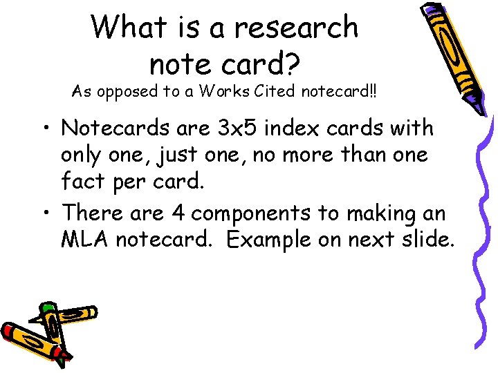 What is a research note card? As opposed to a Works Cited notecard!! •