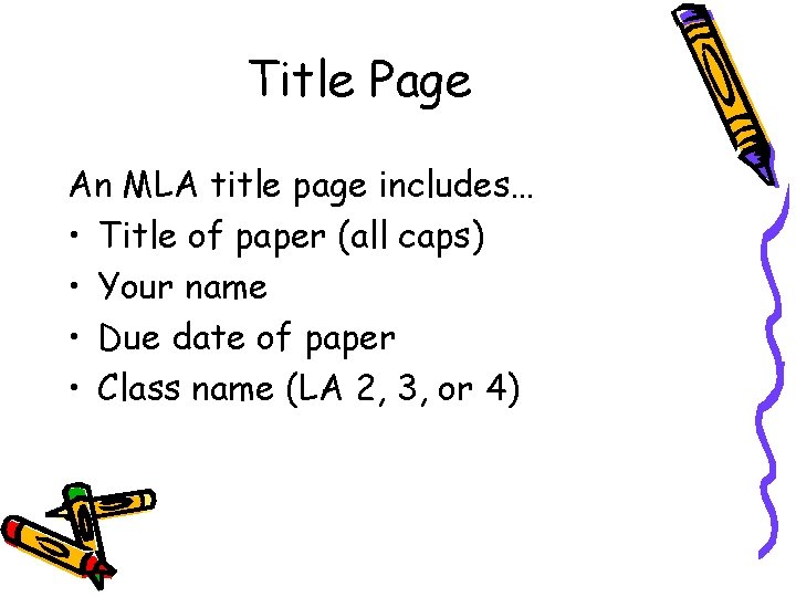 Title Page An MLA title page includes… • Title of paper (all caps) •