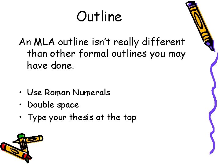 Outline An MLA outline isn’t really different than other formal outlines you may have
