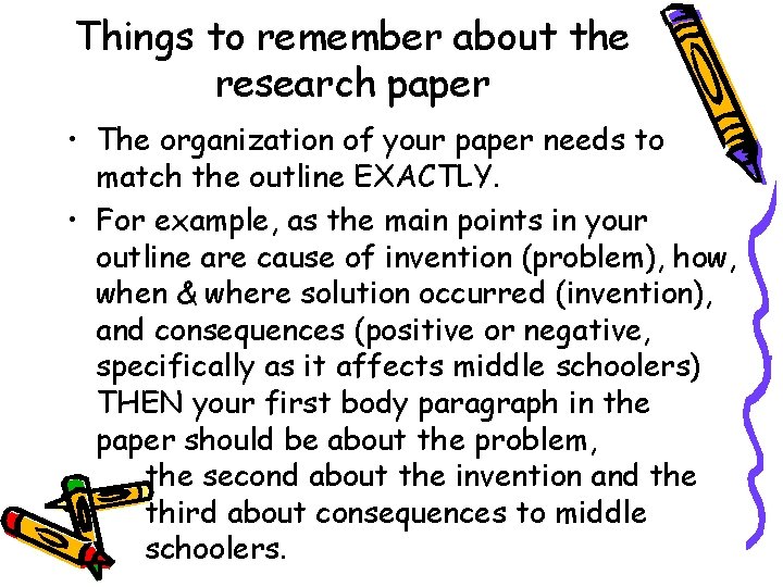 Things to remember about the research paper • The organization of your paper needs