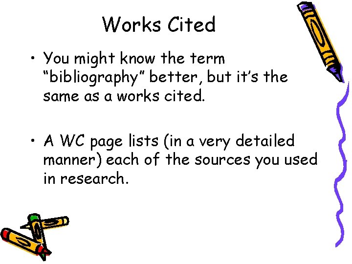 Works Cited • You might know the term “bibliography” better, but it’s the same