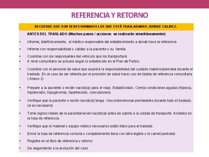 REFERENCIA Y RETORNO RECUERDE QUE SON SERES HUMANOS LOS QUE ESTÁ TRASLADANDO. BRINDE CALIDEZ.