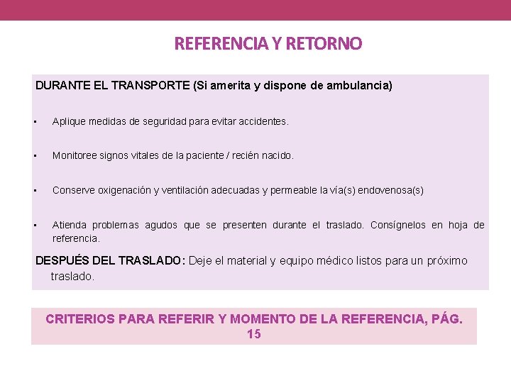 REFERENCIA Y RETORNO DURANTE EL TRANSPORTE (Si amerita y dispone de ambulancia) • Aplique