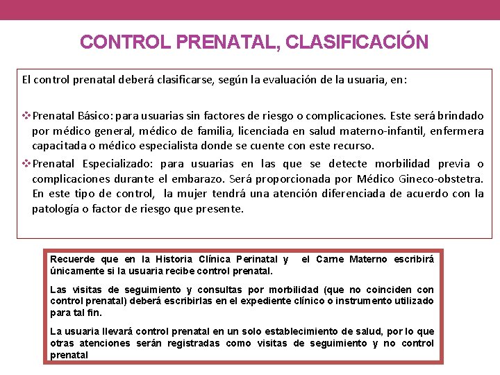 CONTROL PRENATAL, CLASIFICACIÓN El control prenatal deberá clasificarse, según la evaluación de la usuaria,