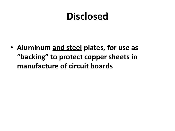 Disclosed • Aluminum and steel plates, for use as “backing” to protect copper sheets