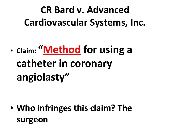 CR Bard v. Advanced Cardiovascular Systems, Inc. • Claim: “Method for using a catheter