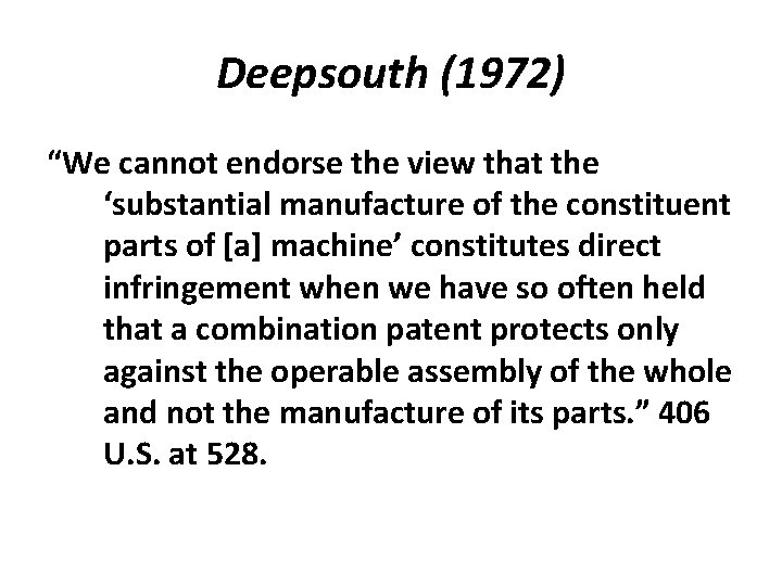 Deepsouth (1972) “We cannot endorse the view that the ‘substantial manufacture of the constituent