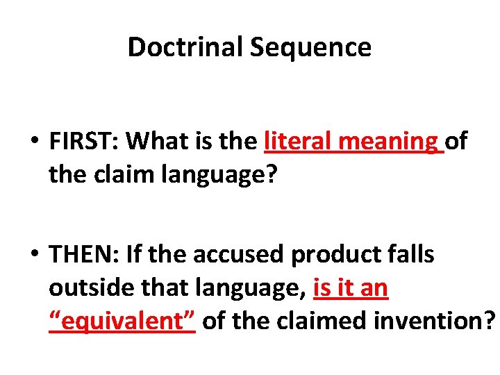 Doctrinal Sequence • FIRST: What is the literal meaning of the claim language? •