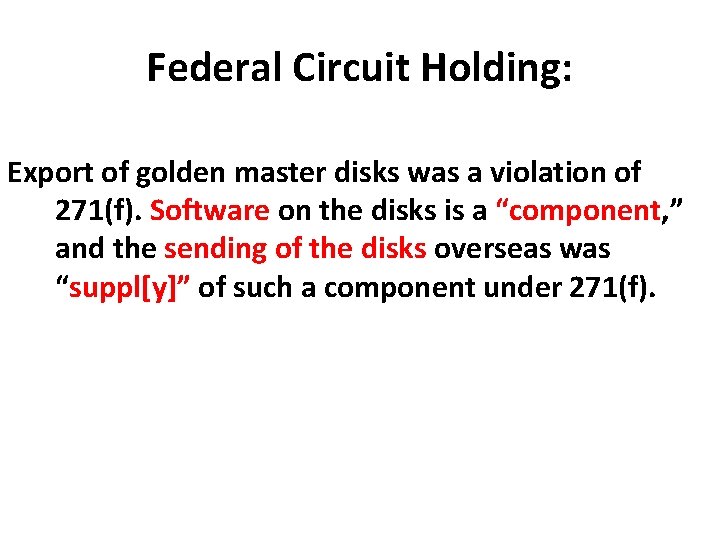 Federal Circuit Holding: Export of golden master disks was a violation of 271(f). Software