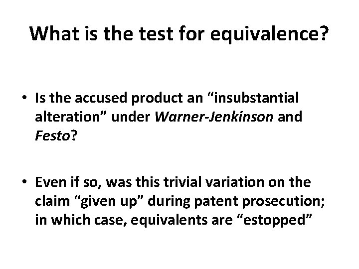 What is the test for equivalence? • Is the accused product an “insubstantial alteration”