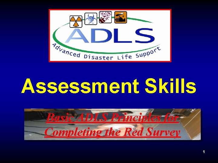Assessment Skills Basic ADLS Principles for Completing the Red Survey 1 