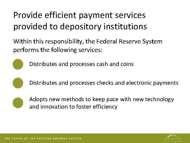 Provide efficient payment services provided to depository institutions Within this responsibility, the Federal Reserve