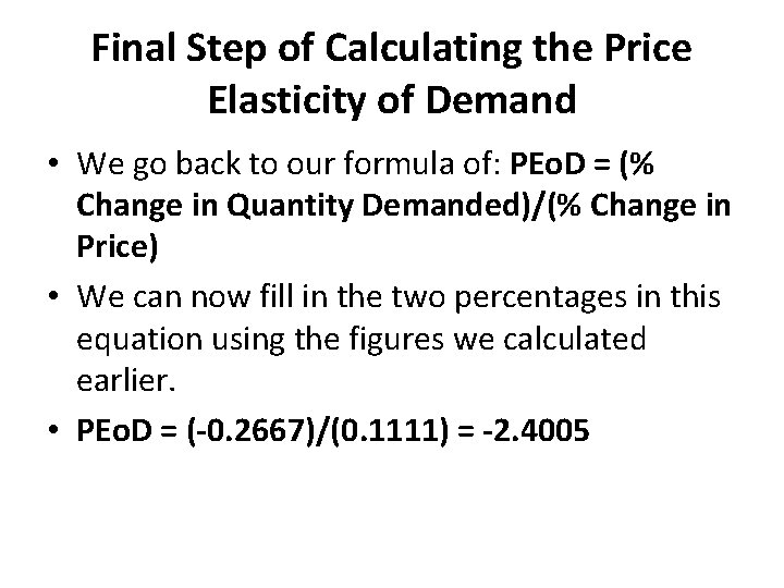 Final Step of Calculating the Price Elasticity of Demand • We go back to
