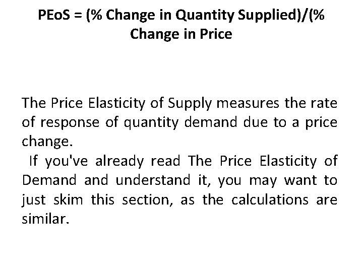 PEo. S = (% Change in Quantity Supplied)/(% Change in Price The Price Elasticity
