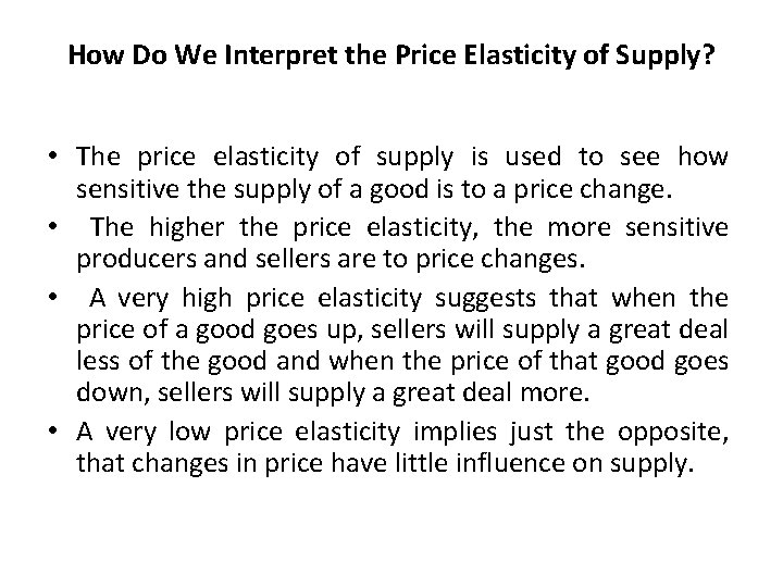 How Do We Interpret the Price Elasticity of Supply? • The price elasticity of