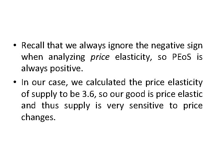  • Recall that we always ignore the negative sign when analyzing price elasticity,