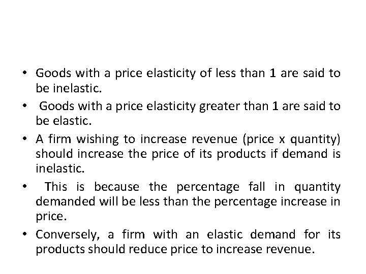  • Goods with a price elasticity of less than 1 are said to