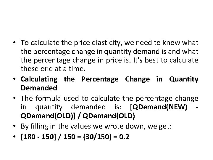  • To calculate the price elasticity, we need to know what the percentage