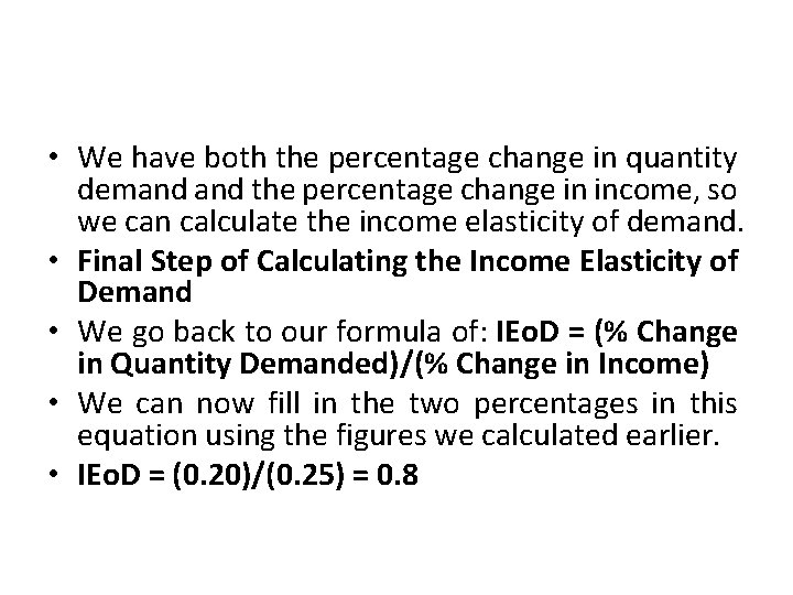  • We have both the percentage change in quantity demand the percentage change