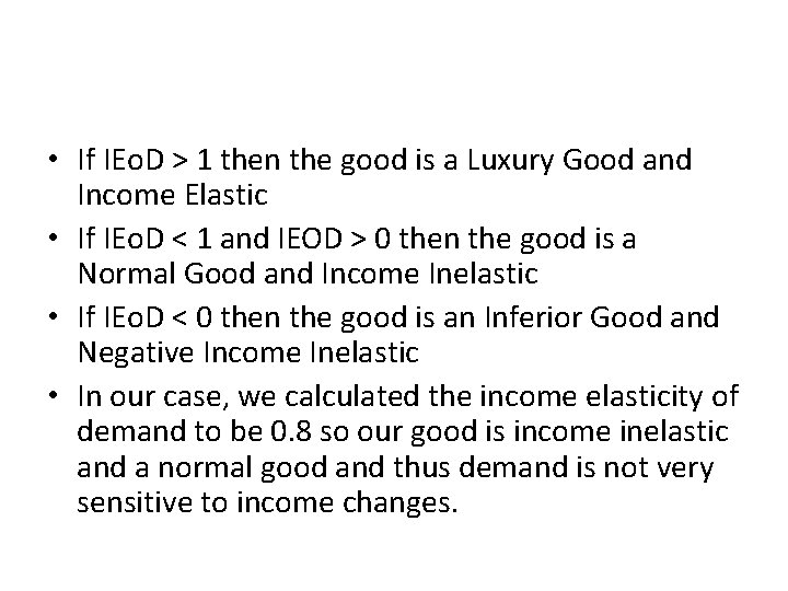  • If IEo. D > 1 then the good is a Luxury Good