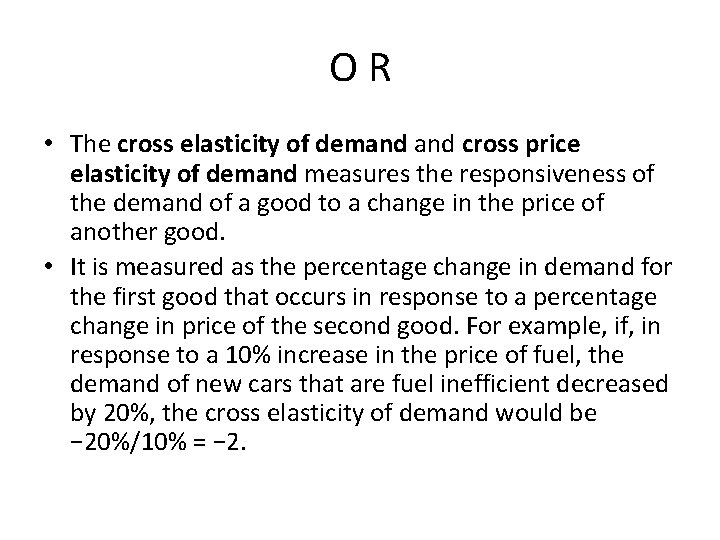OR • The cross elasticity of demand cross price elasticity of demand measures the