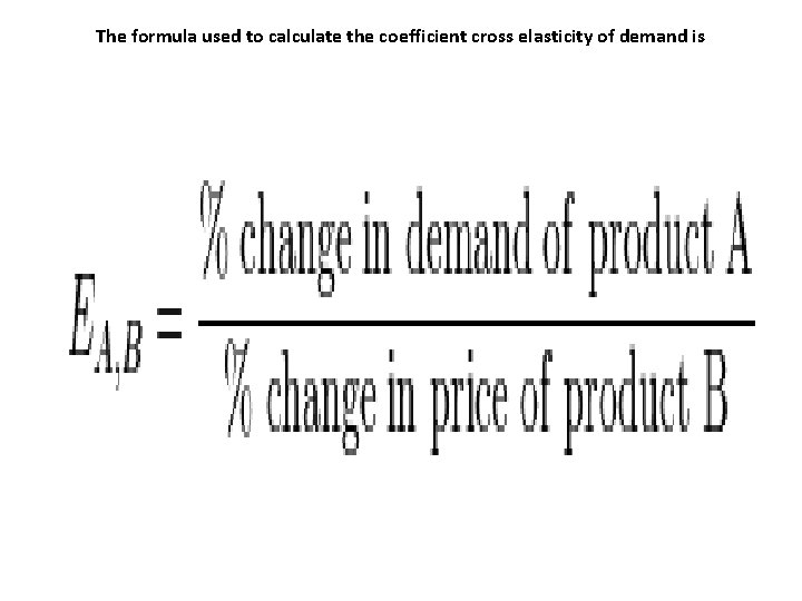 The formula used to calculate the coefficient cross elasticity of demand is 