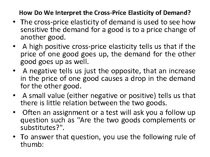 How Do We Interpret the Cross-Price Elasticity of Demand? • The cross-price elasticity of