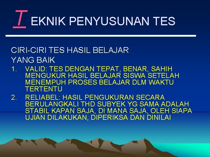 T EKNIK PENYUSUNAN TES CIRI-CIRI TES HASIL BELAJAR YANG BAIK 1. 2. VALID: TES