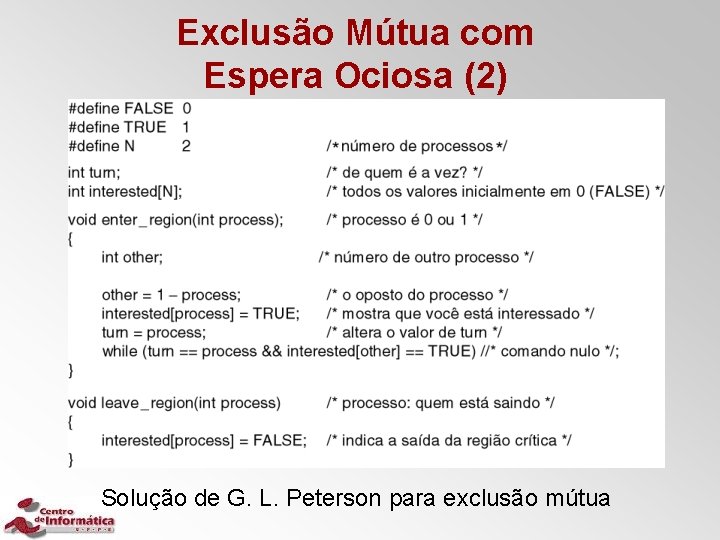 Exclusão Mútua com Espera Ociosa (2) Solução de G. L. Peterson para exclusão mútua