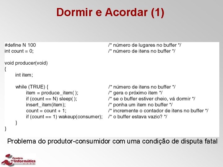 Dormir e Acordar (1) Problema do produtor-consumidor com uma condição de disputa fatal 