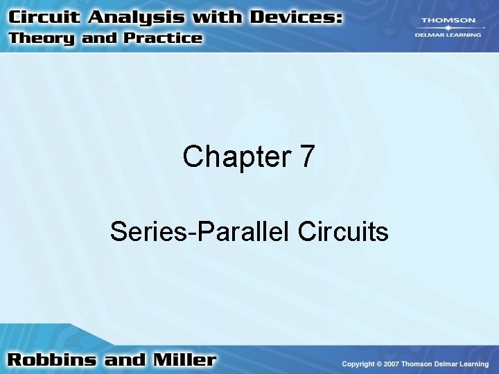 Chapter 7 Series-Parallel Circuits 