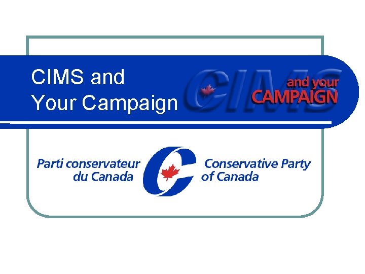 CIMS and Your Campaign 