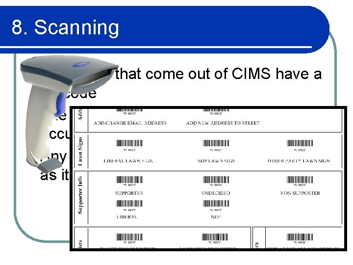 8. Scanning l All reports that come out of CIMS have a barcode l