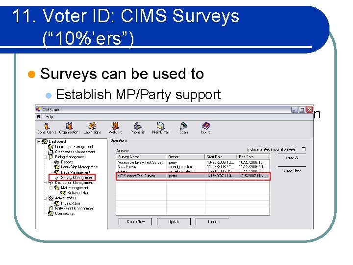 11. Voter ID: CIMS Surveys (“ 10%’ers”) l Surveys can be used to Establish