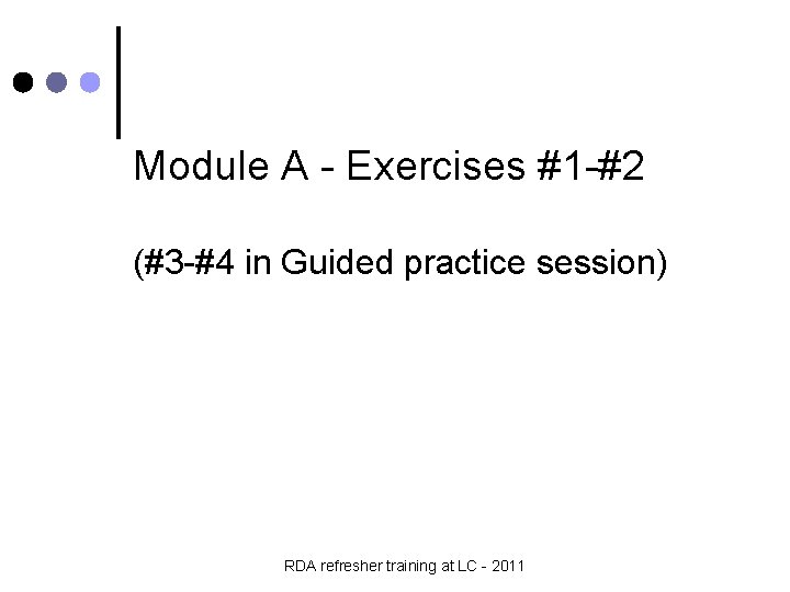 Module A - Exercises #1 -#2 (#3 -#4 in Guided practice session) RDA refresher
